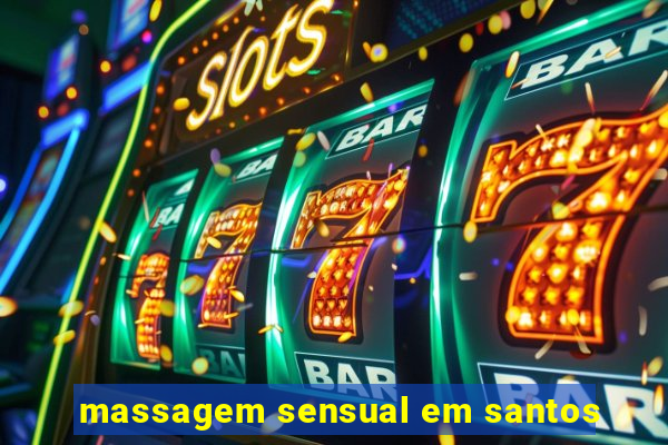 massagem sensual em santos